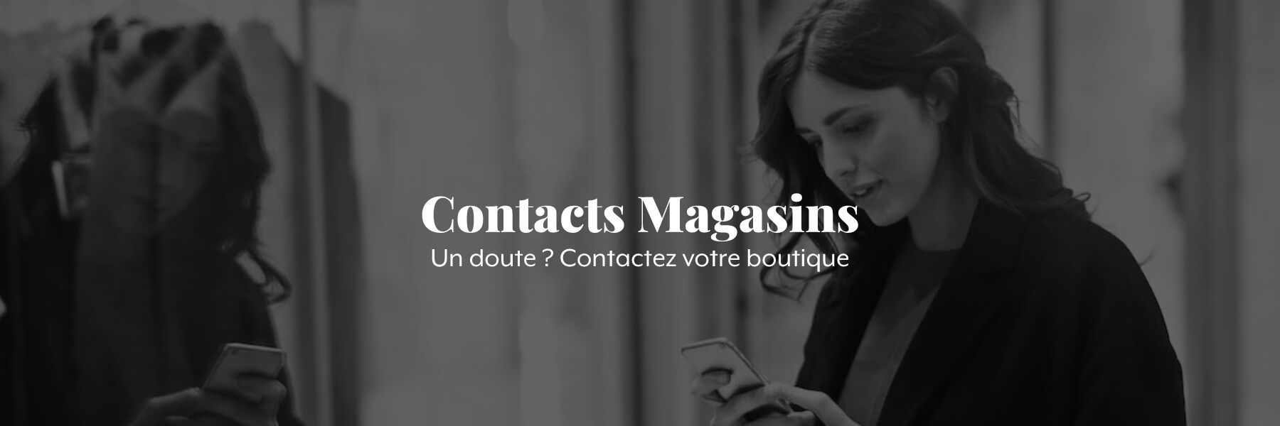 Contacts magasins